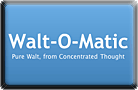 Walt-O-Matic