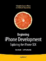 Beginning iPhone Development - Exploring the iPhone SDK
